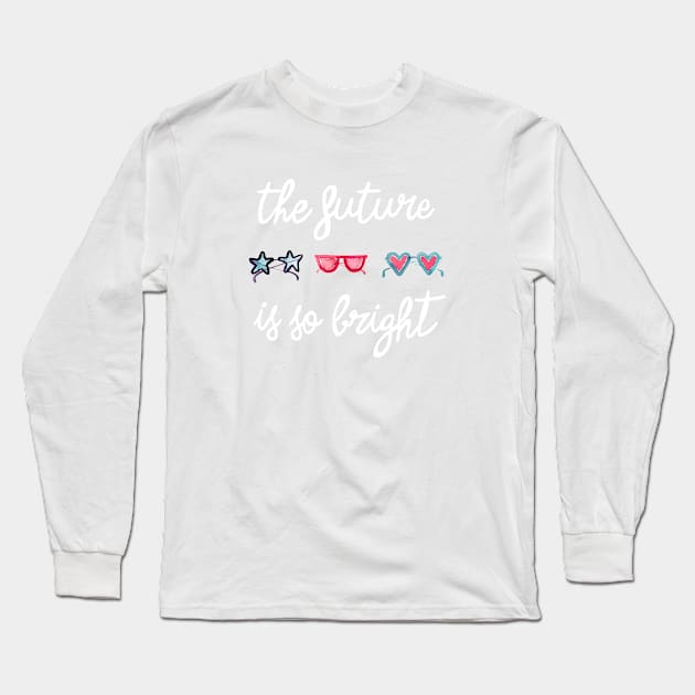 The Future is So Bright White Long Sleeve T-Shirt by ninoladesign